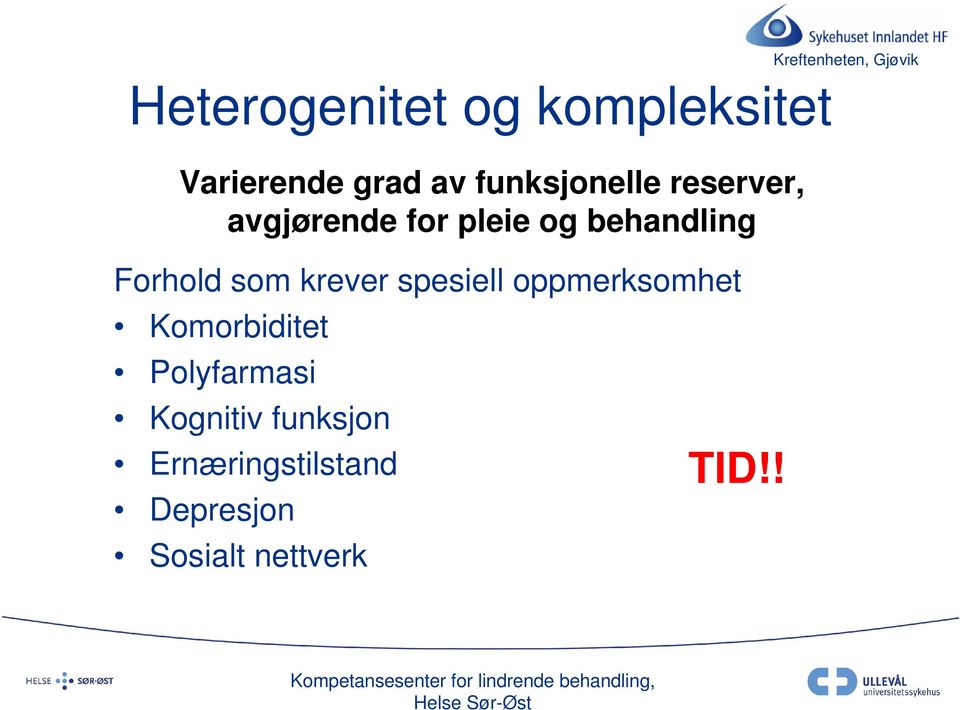 spesiell oppmerksomhet Komorbiditet Polyfarmasi Kognitiv funksjon