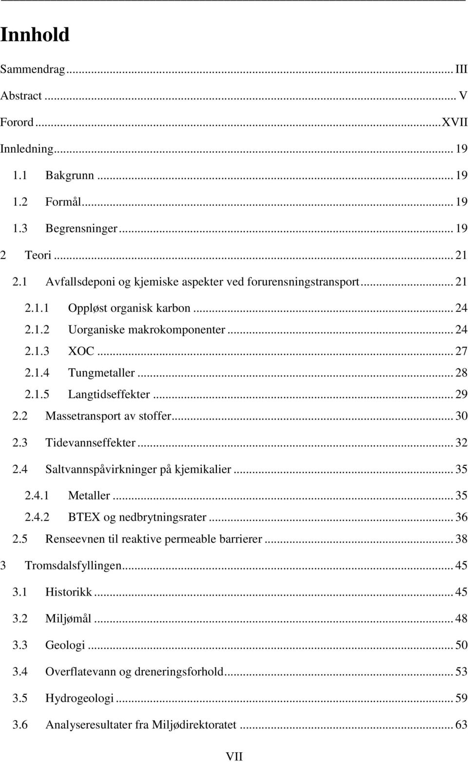 .. 29 2.2 Massetransport av stoffer... 30 2.3 Tidevannseffekter... 32 2.4 Saltvannspåvirkninger på kjemikalier... 35 2.4.1 Metaller... 35 2.4.2 BTEX og nedbrytningsrater... 36 2.