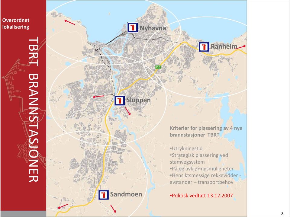 Strategisk plassering ved stamvegsystem På og avkjøringsmuligheter