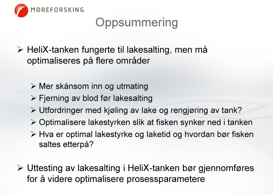 Optimalisere lakestyrken slik at fisken synker ned i tanken Hva er optimal lakestyrke og laketid og hvordan