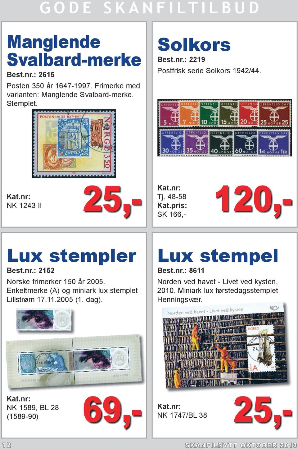 Enkeltmerke (A) og miniark lux stemplet Lillstrøm 17.11.2005 (1. dag). Lux stempel Best.nr.