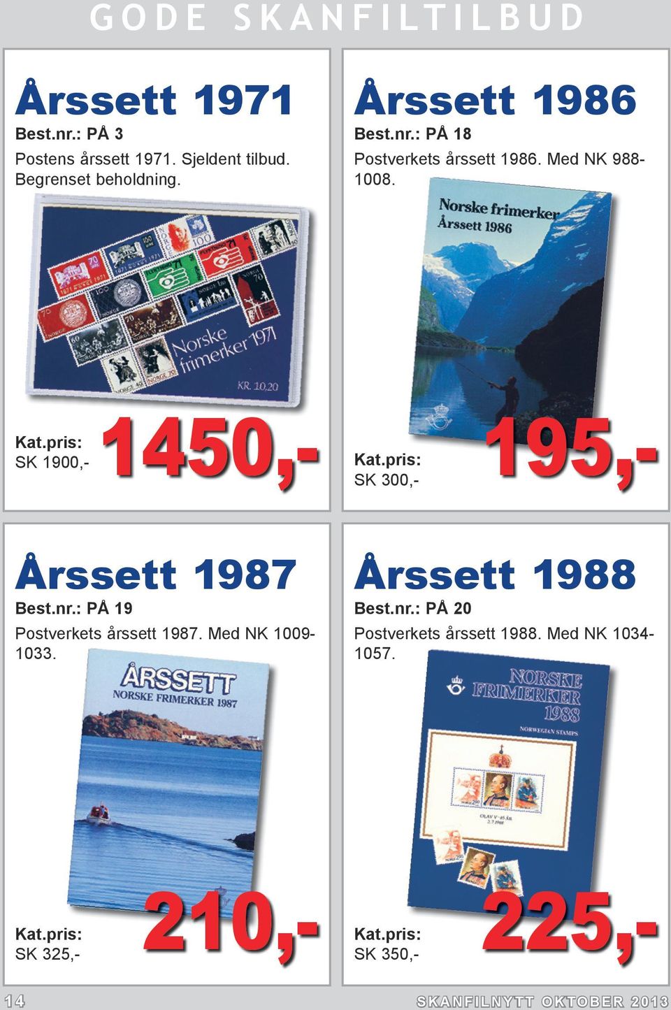 SK 1900,- 1450,- SK 300,- 195,- Årssett 1987 Best.nr.: PÅ 19 Postverkets årssett 1987.