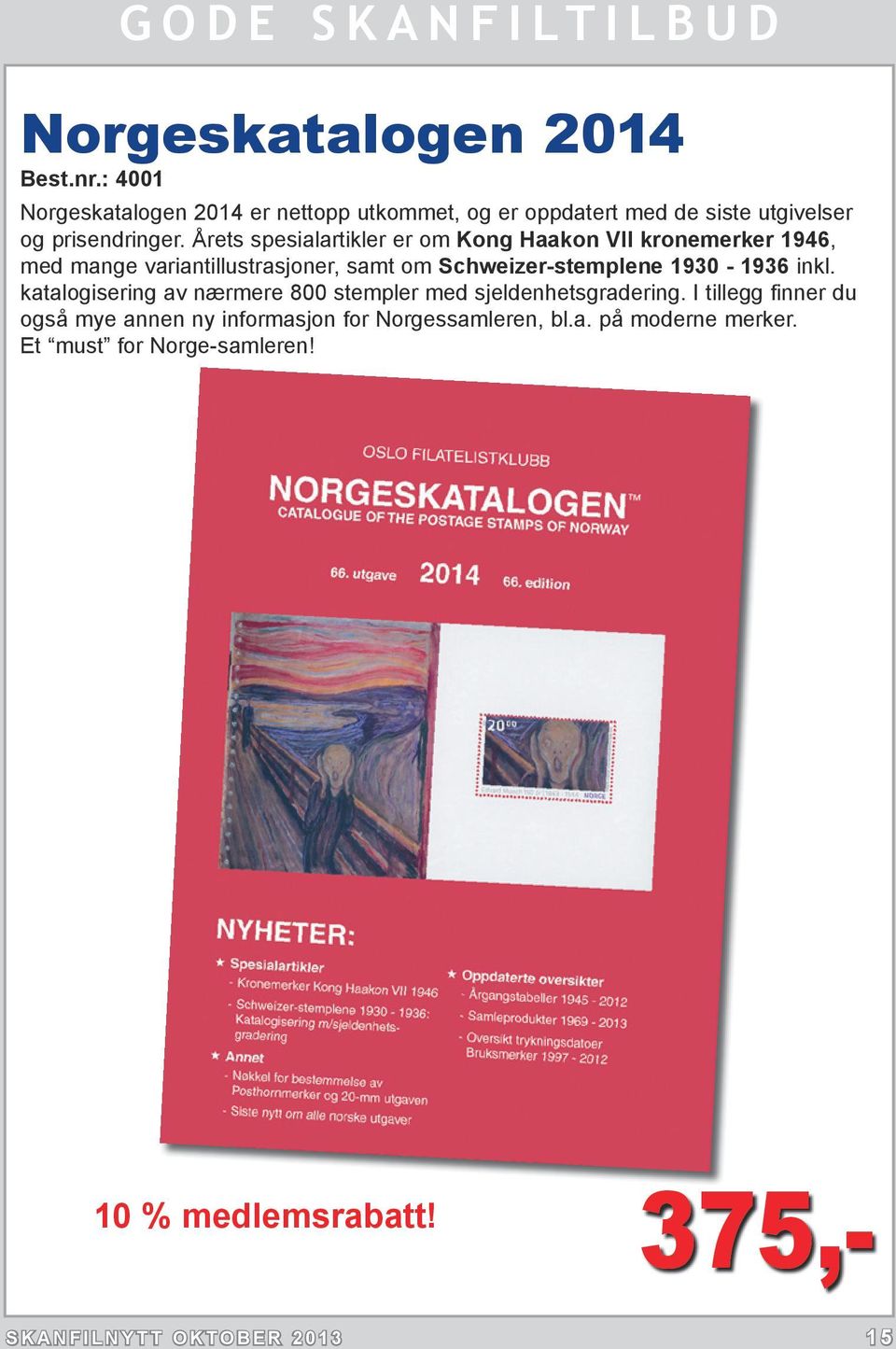 Årets spesialartikler er om Kong Haakon VII kronemerker 1946, med mange variantillustrasjoner, samt om Schweizer-stemplene