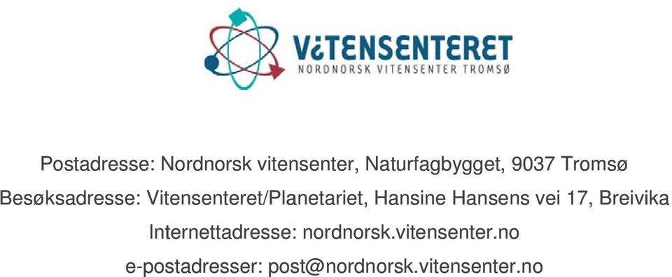 Hansens vei 17, Breivika Internettadresse: nordnorsk.