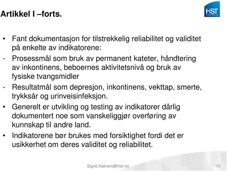 håndtering av inkontinens, beboernes aktivitetsnivå og bruk av fysiske tvangsmidler - Resultatmål som depresjon, inkontinens, vekttap, smerte,