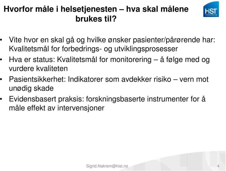 utviklingsprosesser Hva er status: Kvalitetsmål for monitorering å følge med og vurdere kvaliteten