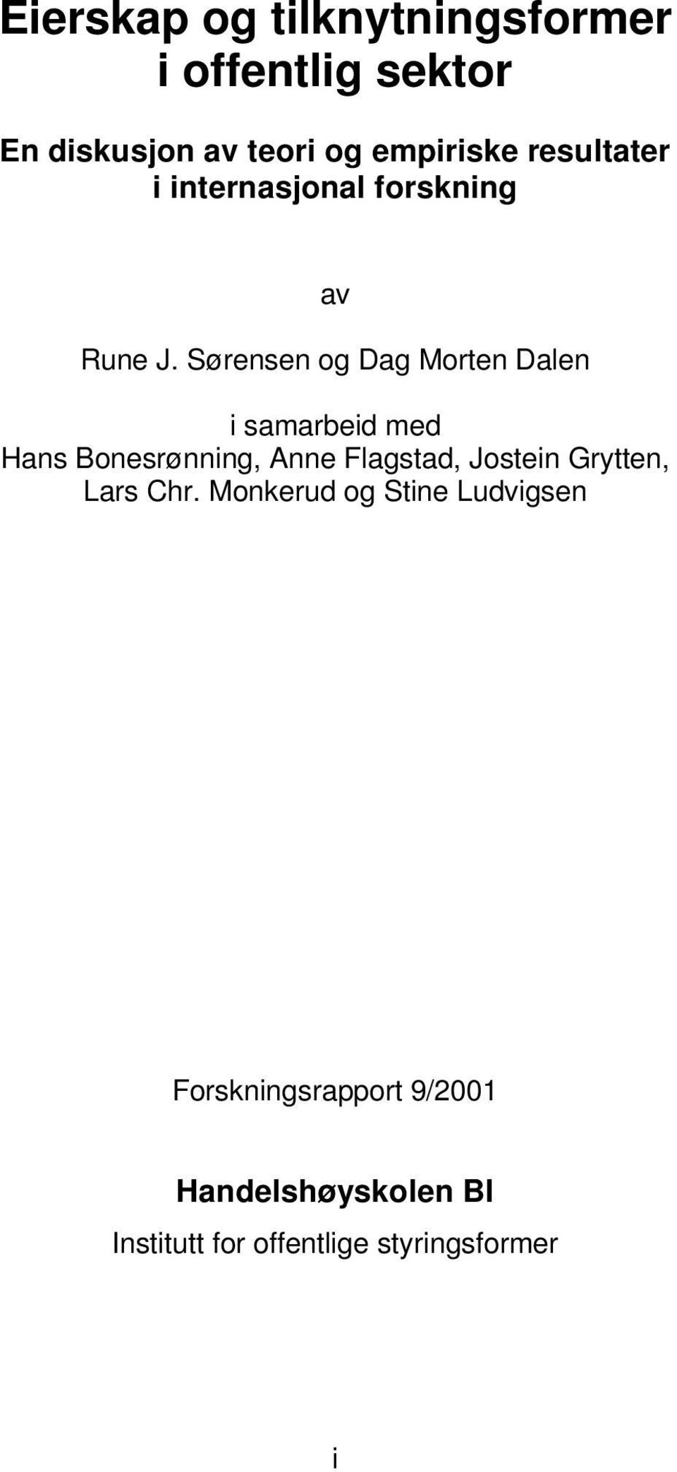 Sørensen og Dag Morten Dalen i samarbeid med Hans Bonesrønning, Anne Flagstad, Jostein