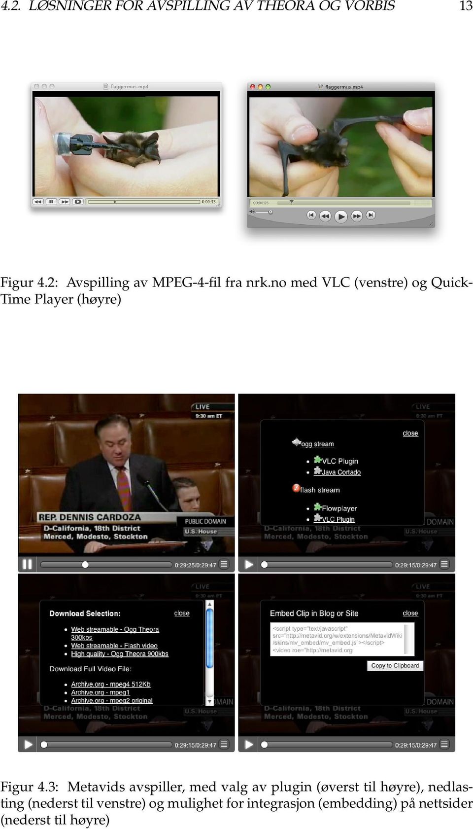 no med VLC (venstre) og Quick- Time Player (høyre) Figur 4.