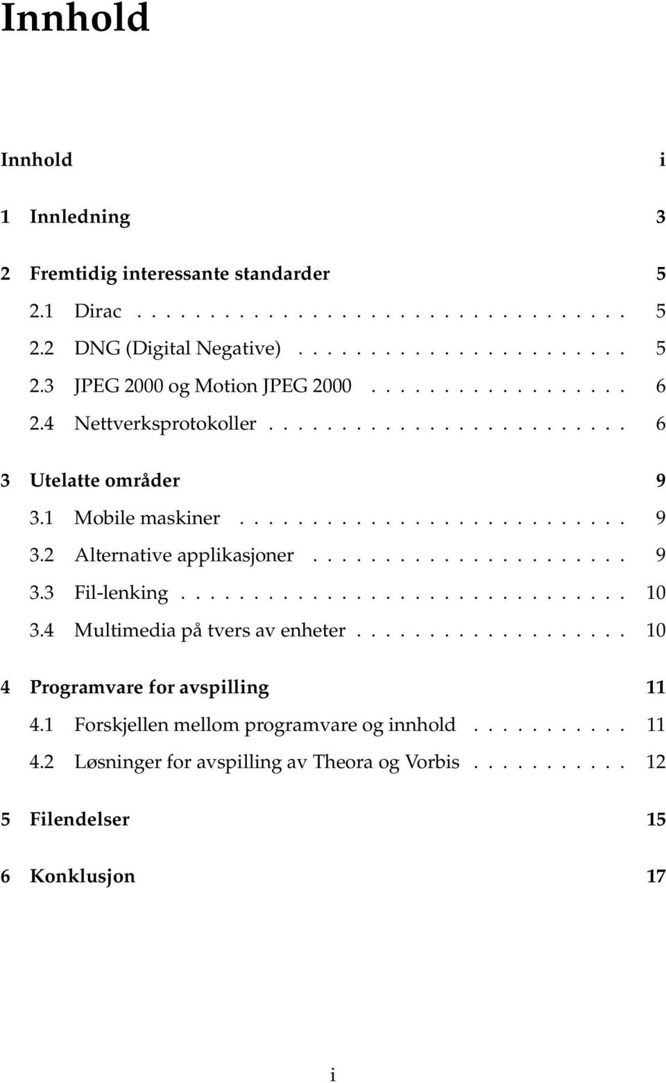 ..................... 9 3.3 Fil-lenking............................... 10 3.4 Multimedia på tvers av enheter................... 10 4 Programvare for avspilling 11 4.