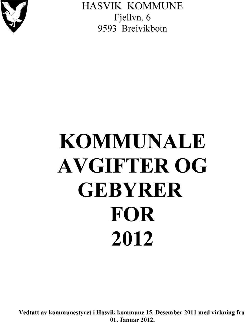 GEBYRER FOR 2012 Vedtatt av kommunestyret i