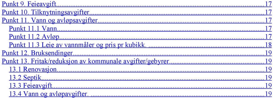 ... 18 Punkt 12. Bruksendinger.... 19 Punkt 13. Fritak/reduksjon av kommunale avgifter/gebyrer.