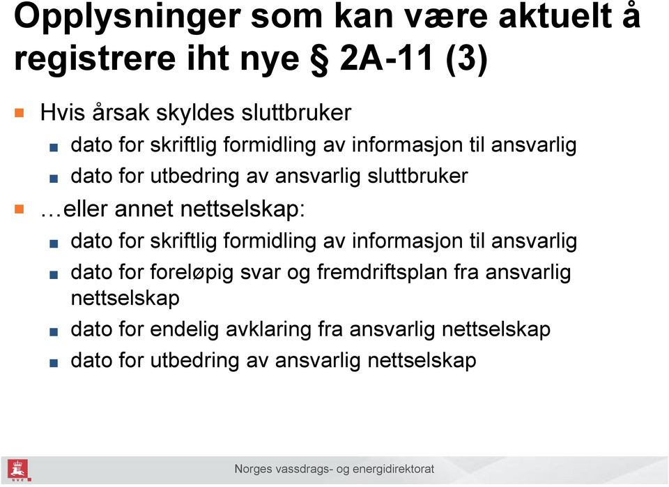 nettselskap: dato for skriftlig formidling av informasjon til ansvarlig dato for foreløpig svar og