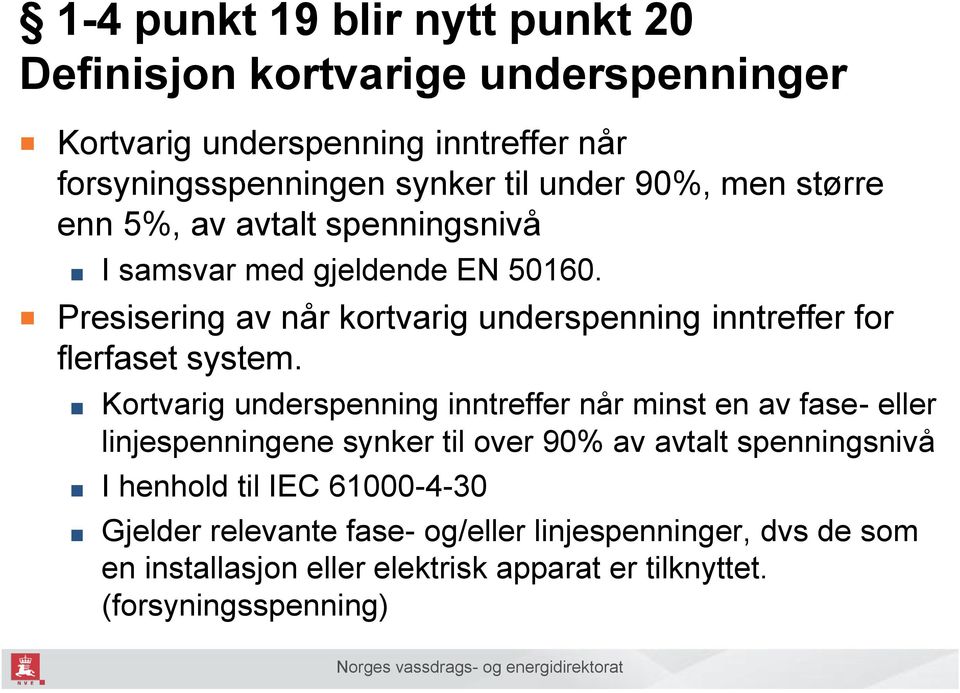 Presisering av når kortvarig underspenning inntreffer for flerfaset system.