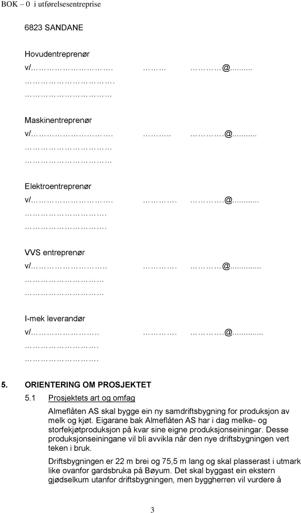 Eigarane bak Almeflåten AS har i dag melke- og storfekjøtproduksjon på kvar sine eigne produksjonseiningar.