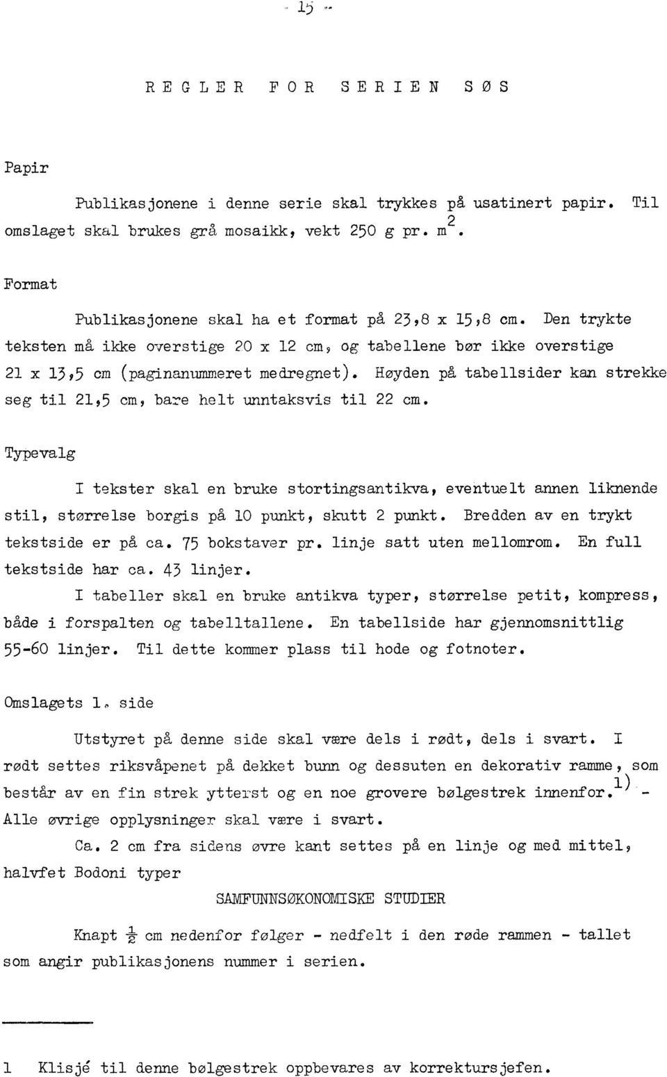 Høyden på tabellsider kan strekke seg til 21,5 cm, bare helt unntaksvis til 22 cm.