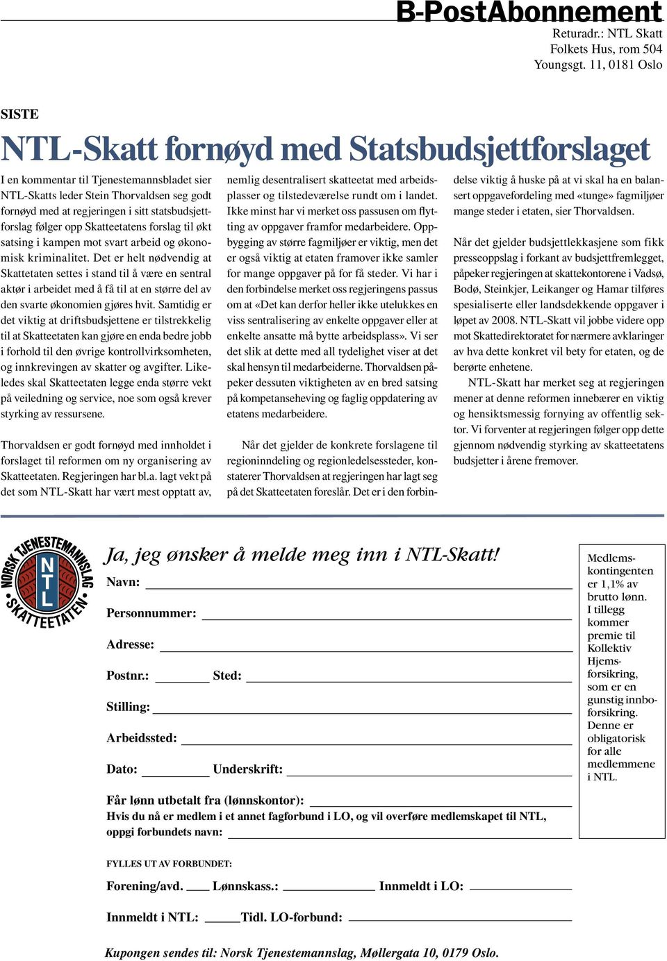 statsbudsjettforslag følger opp Skatteetatens forslag til økt satsing i kampen mot svart arbeid og økonomisk kriminalitet.