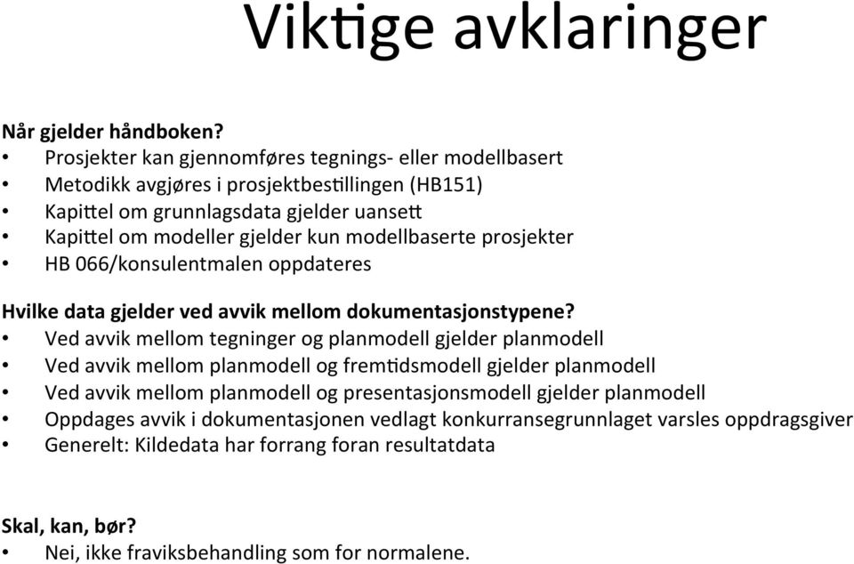 modellbaserte prosjekter HB 066/konsulentmalen oppdateres Hvilke data gjelder ved avvik mellom dokumentasjonstypene?