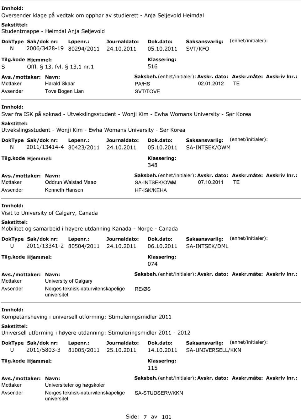 2012 TE Avsender Tove Bogen Lian SVT/TOVE Svar fra SK på søknad - Utvekslingsstudent - Wonji Kim - Ewha Womans University - Sør Korea Utvekslingsstudent - Wonji Kim - Ewha Womans University - Sør