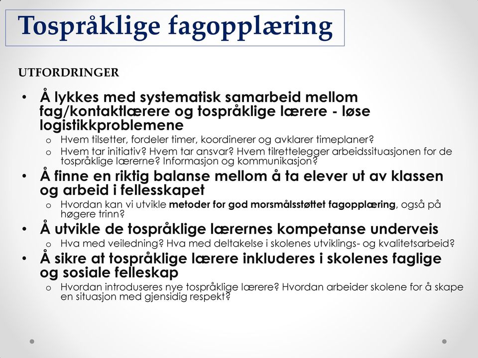 Å finne en riktig balanse mellm å ta elever ut av klassen g arbeid i fellesskapet Hvrdan kan vi utvikle metder fr gd mrsmålsstøttet fagpplæring, gså på høgere trinn?