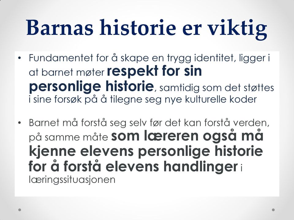 seg nye kulturelle kder Barnet må frstå seg selv før det kan frstå verden, på samme måte sm