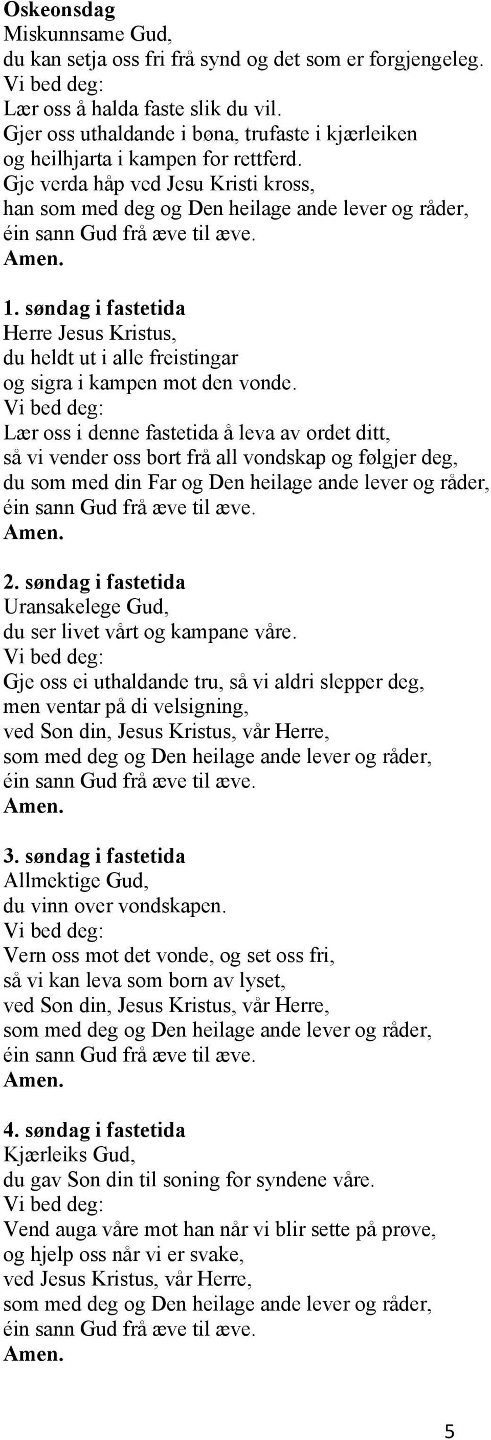 søndag i fastetida Herre Jesus Kristus, du heldt ut i alle freistingar og sigra i kampen mot den vonde.