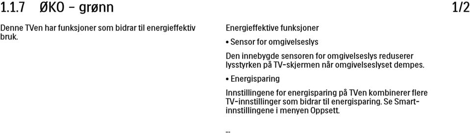 reduserer lysstyrken på TV-skjermen når omgivelseslyset dempes.