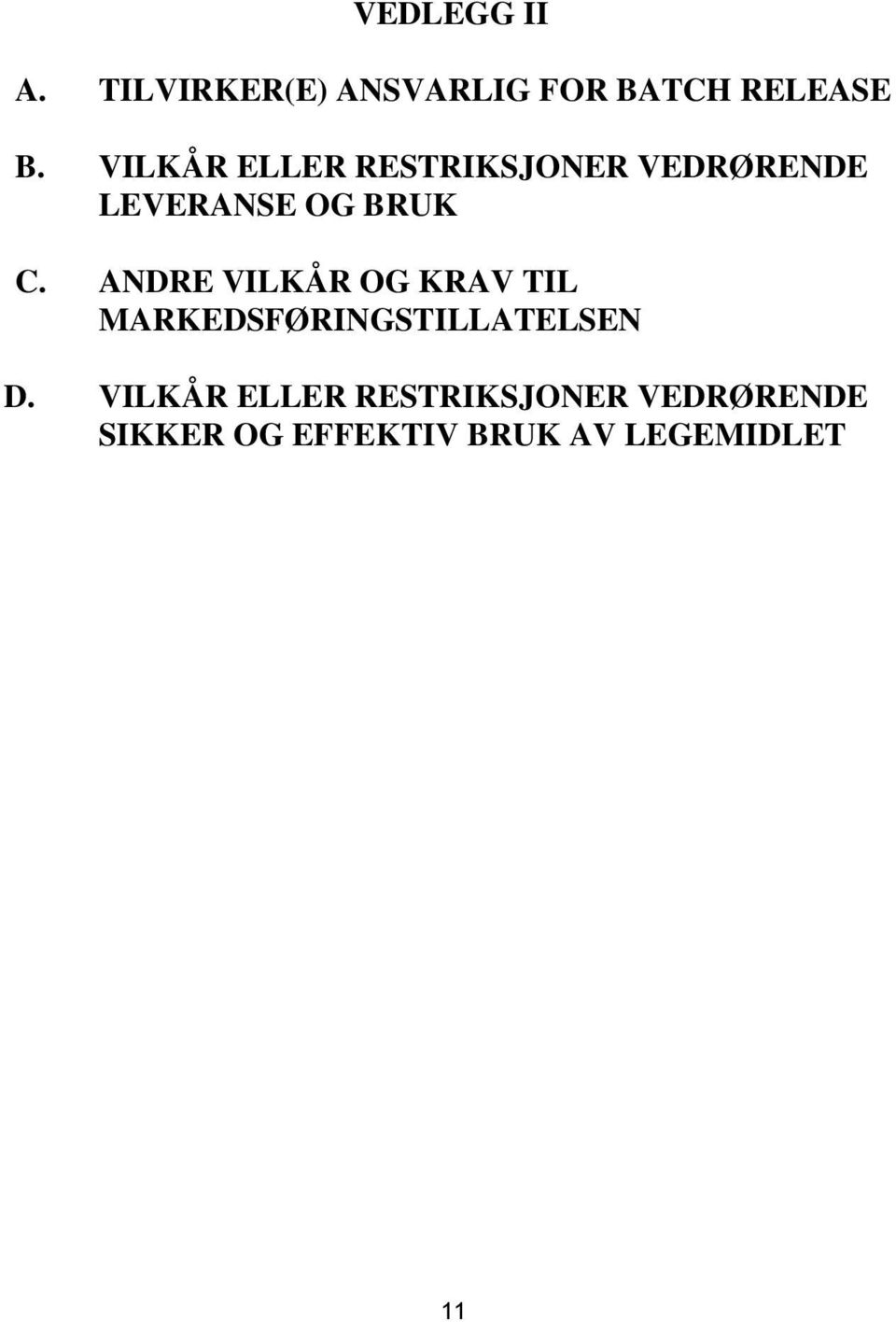 ANDRE VILKÅR OG KRAV TIL MARKEDSFØRINGSTILLATELSEN D.