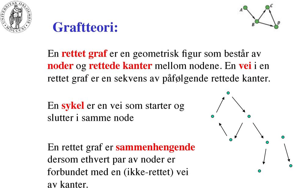 En vei i en rettet graf er en sekvens av påfølgende rettede kanter.