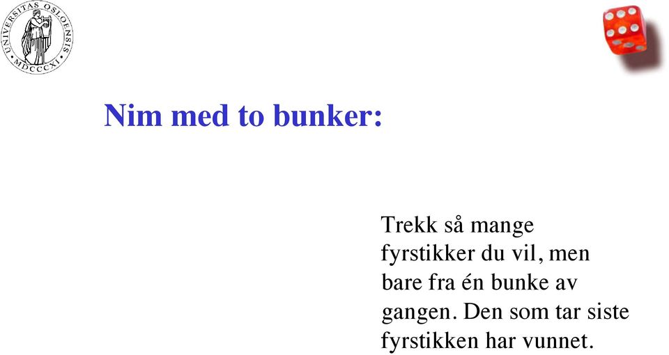 bare fra én bunke av gangen.