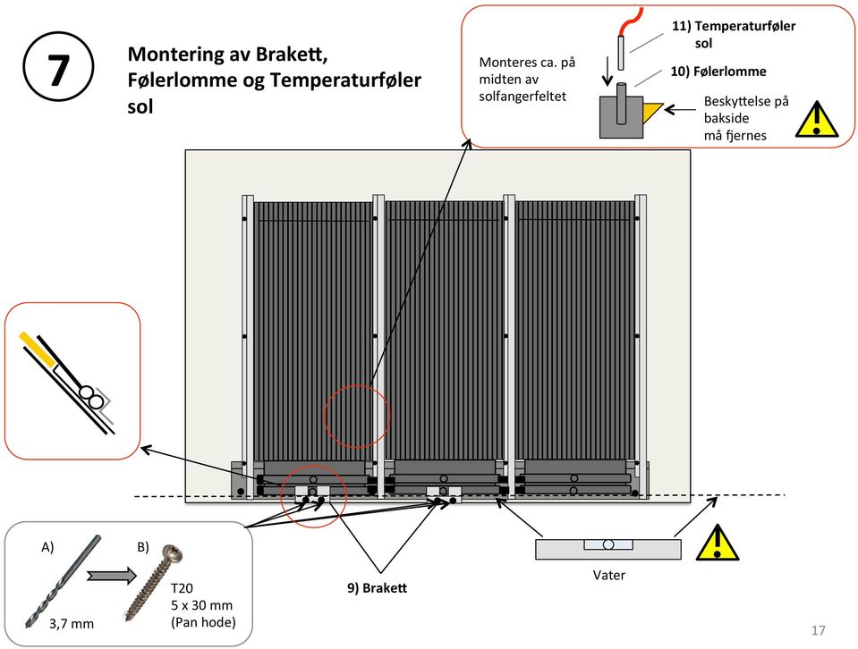 på midten av solfangerfeltet 11) Temperaturføler sol 10)