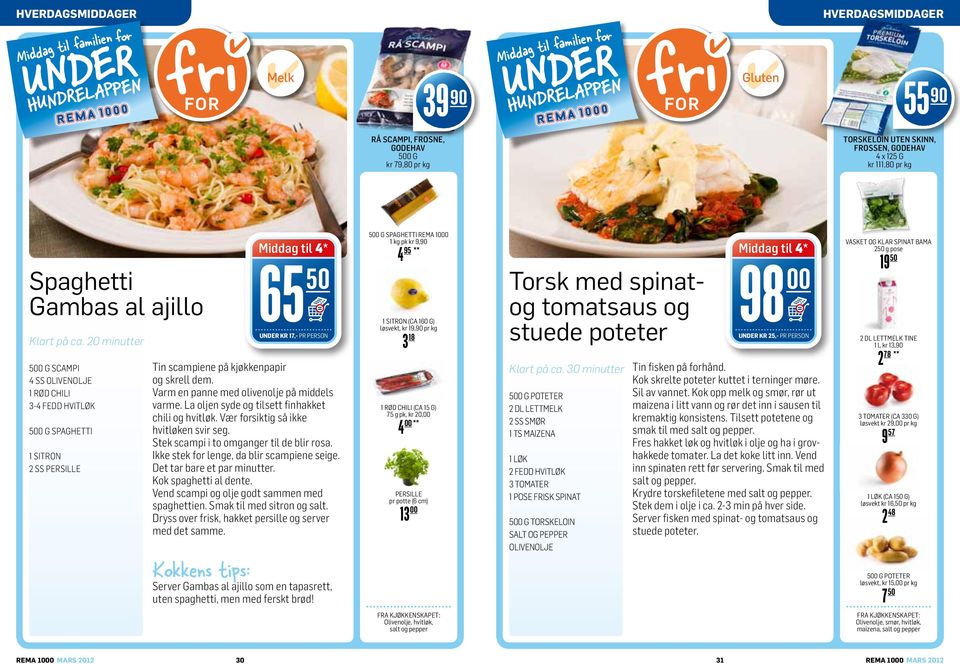 Varm en panne med olivenolje på middels varme. La oljen syde og tilsett finhakket chili og hvitløk. Vær forsiktig så ikke hvitløken svir seg. Stek scampi i to omganger til de blir rosa.