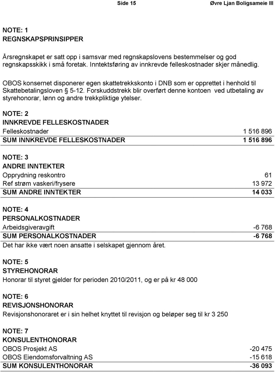 Forskuddstrekk blir overført denne kontoen ved utbetaling av styrehonorar, lønn og andre trekkpliktige ytelser.