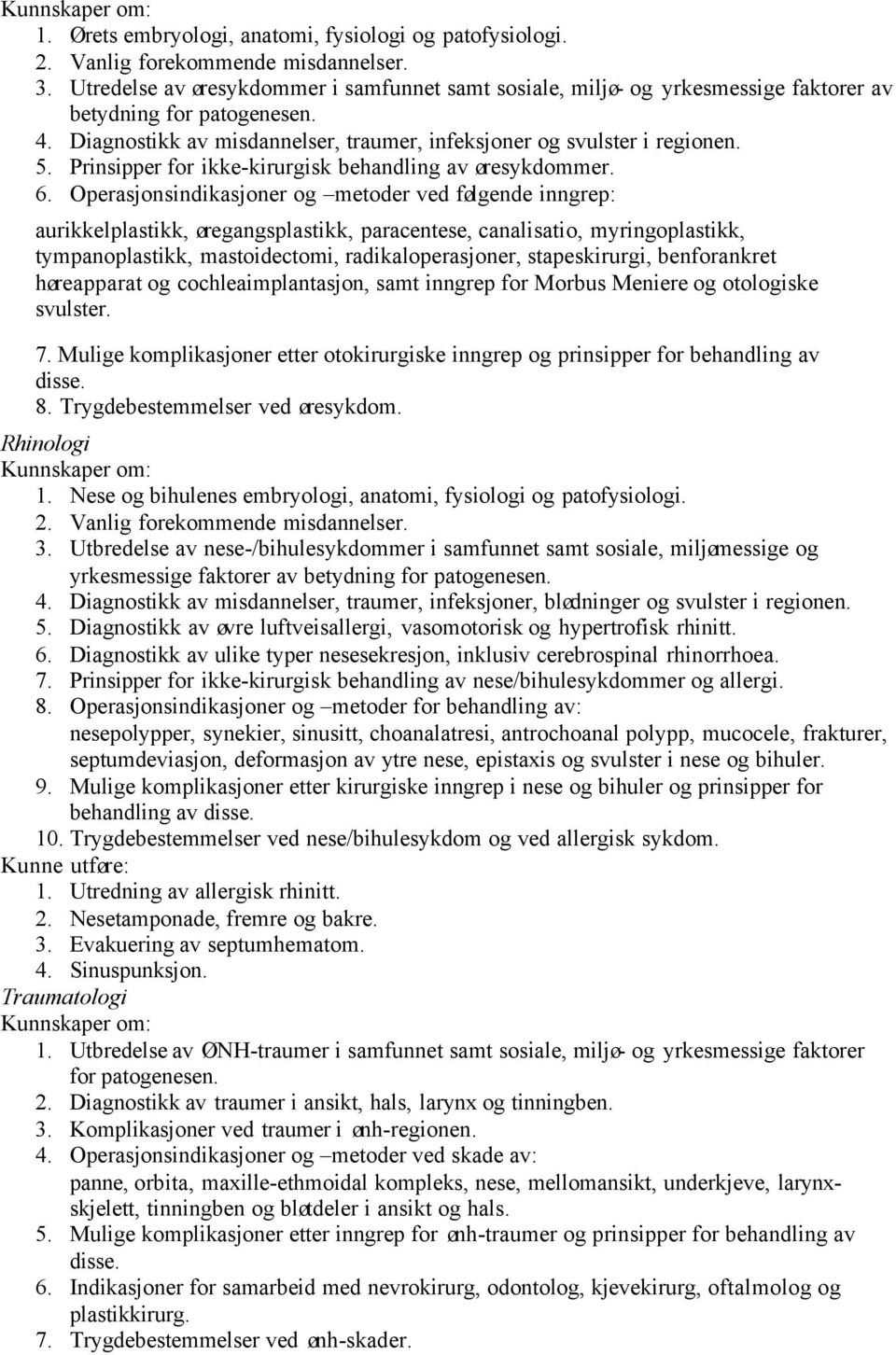 Prinsipper for ikke-kirurgisk behandling av øresykdommer. 6.