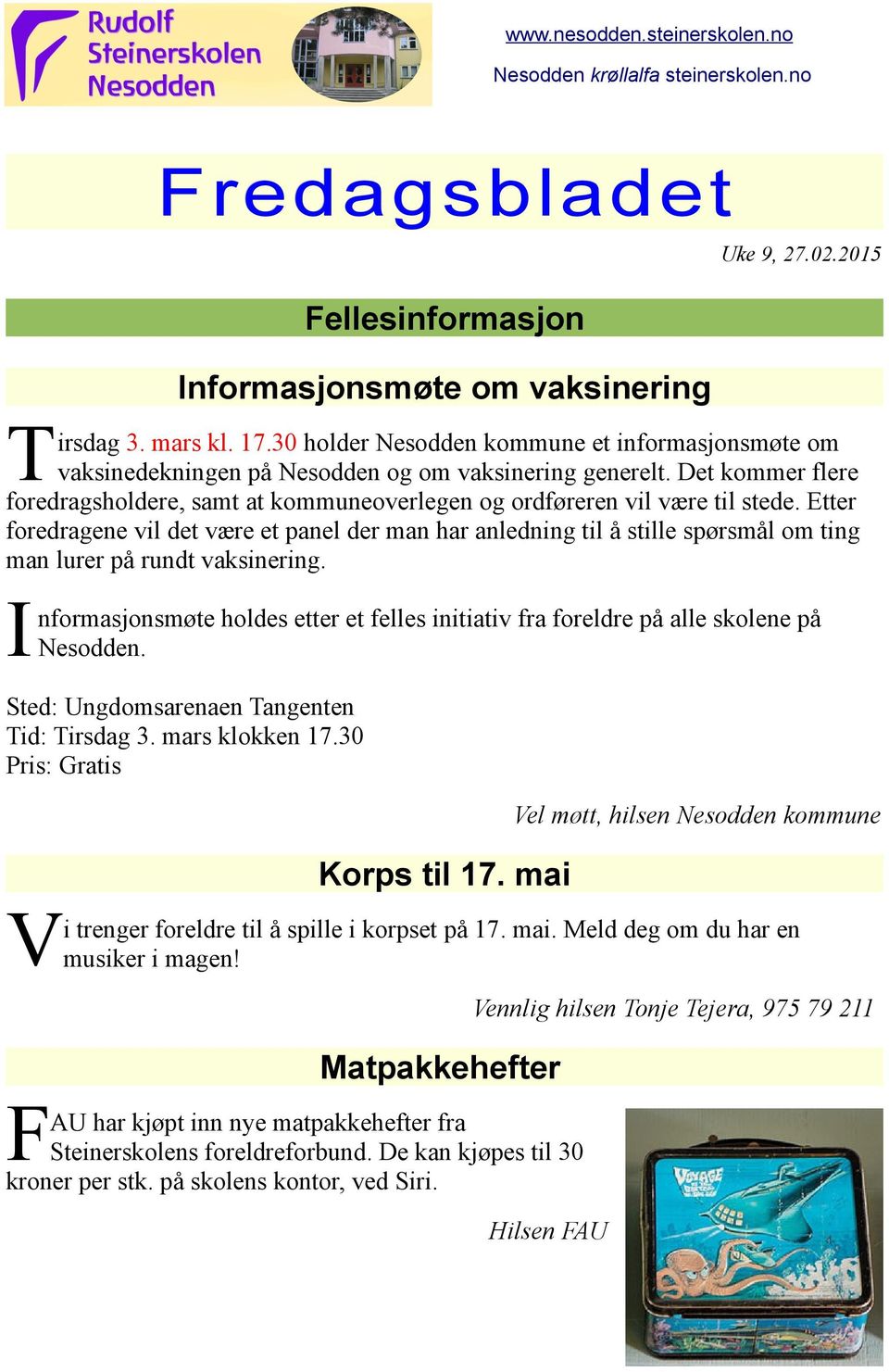 Etter foredragene vil det være et panel der man har anledning til å stille spørsmål om ting man lurer på rundt vaksinering.