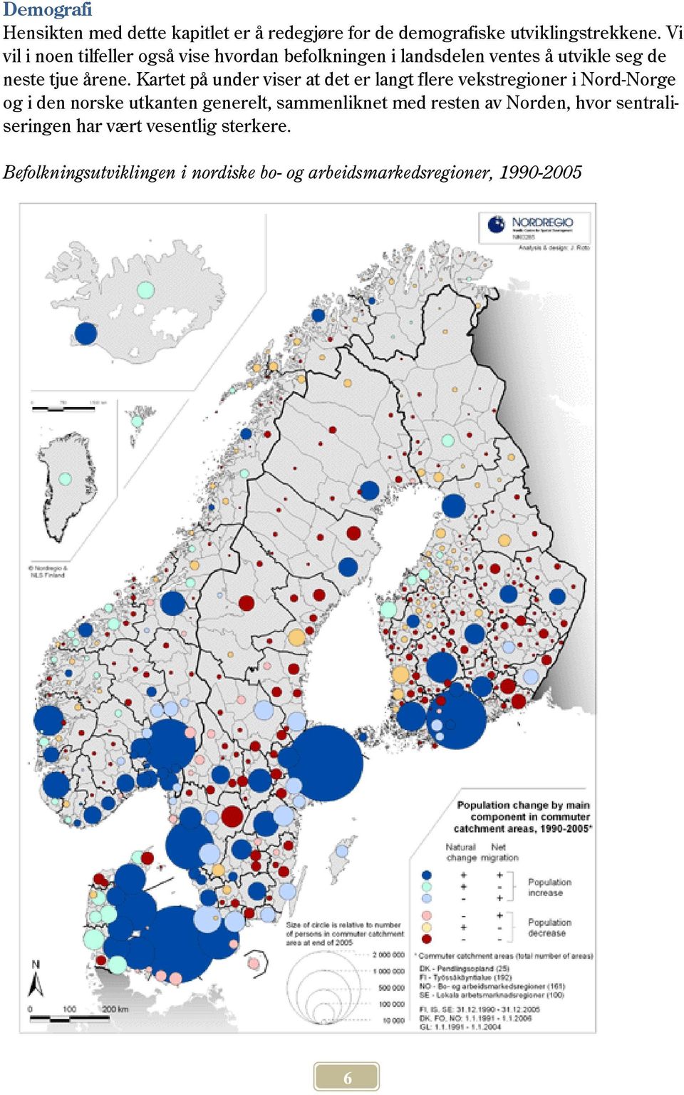 Kartet på under viser at det er langt flere vekstregioner i Nord-Norge og i den norske utkanten generelt,