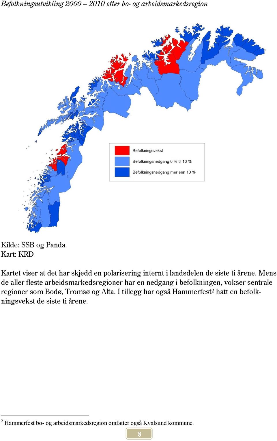 Mens de aller fleste arbeidsmarkedsregioner har en nedgang i befolkningen, vokser sentrale regioner som Bodø,