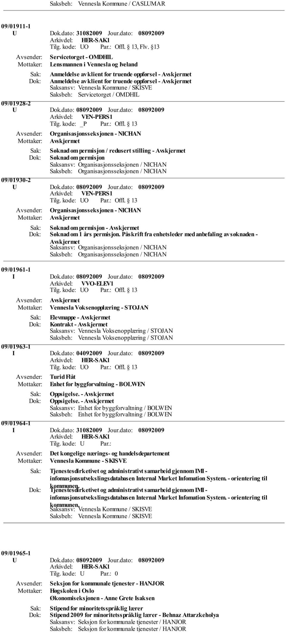 Servicetorget / OMDHIL 09/01928-2 U Dok.dato: Jour.dato: Tilg. kode: _P Par.: Offl.