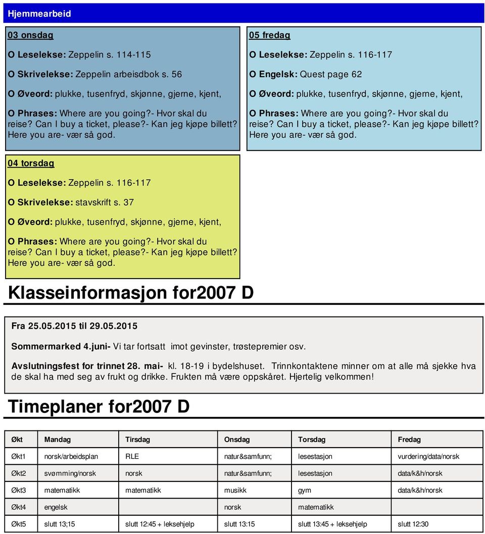 Trinnkontaktene minner om at alle må sjekke hva de skal ha med seg av frukt og drikke. Frukten må være oppskåret. Hjertelig velkommen!