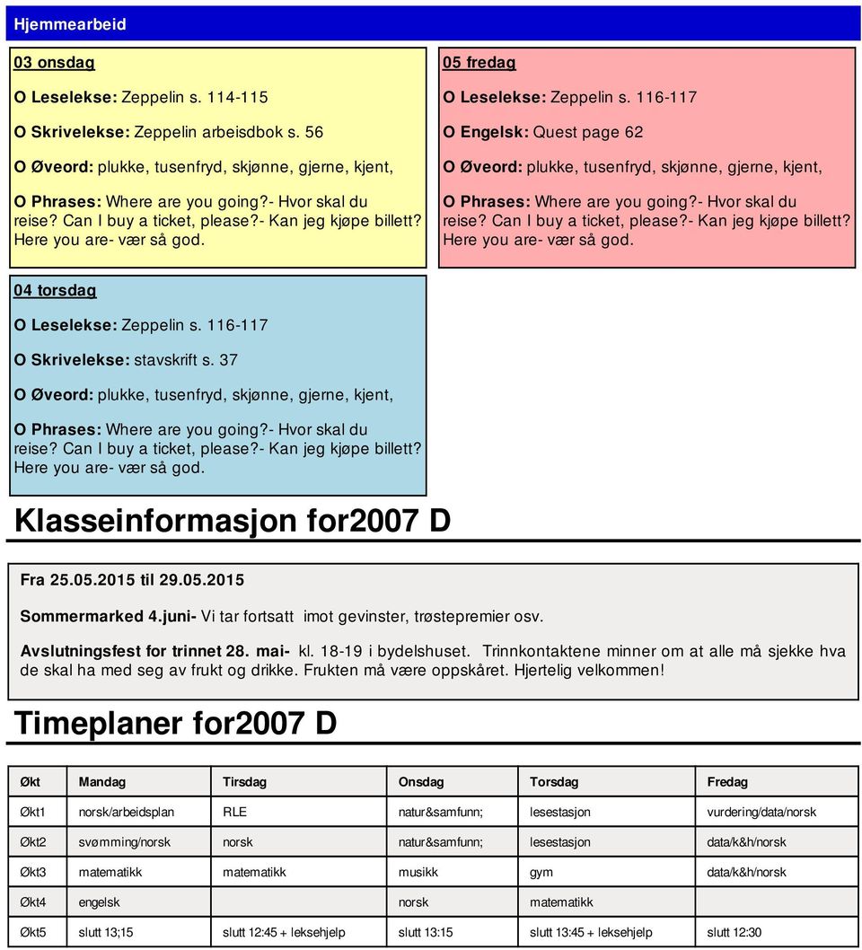 Trinnkontaktene minner om at alle må sjekke hva de skal ha med seg av frukt og drikke. Frukten må være oppskåret. Hjertelig velkommen!