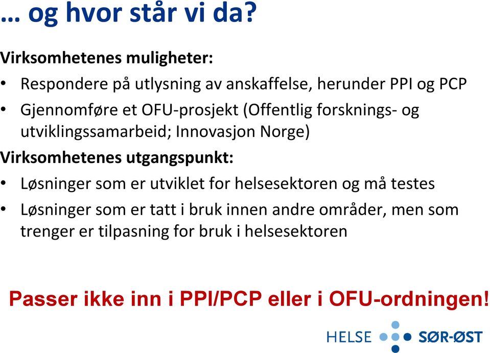 OFU-prosjekt (Offentlig forsknings- og utviklingssamarbeid; Innovasjon Norge) Virksomhetenes utgangspunkt: