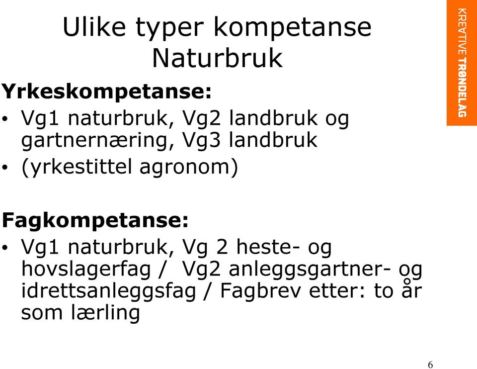 Fagkompetanse: Vg1 naturbruk, Vg 2 heste- og hovslagerfag / Vg2