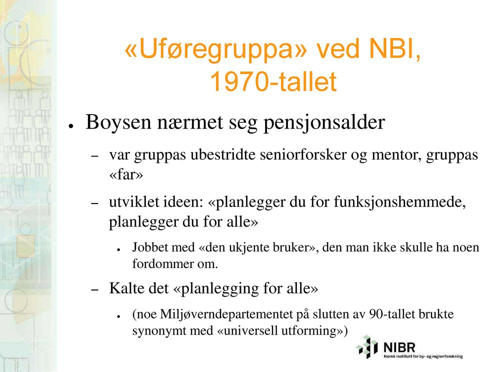 du for alle» Jobbet med «den ukjente bruker», den man ikke skulle ha noen fordommer om.