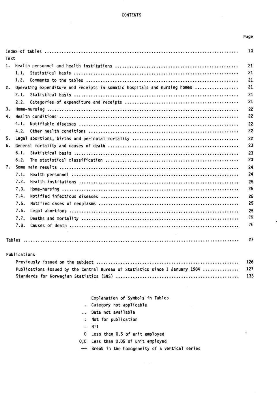 2. Other health conditions 22 5. Legal abortions, births and perinatal mortality 22 6. General mortality and causes of death 23 6.1. Statistical basis 23 6.2. The statistical classification 23 7.