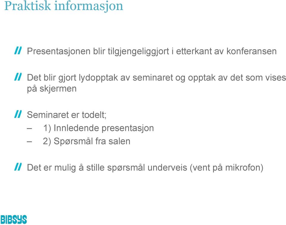 som vises på skjermen Seminaret er todelt; 1) Innledende presentasjon 2)