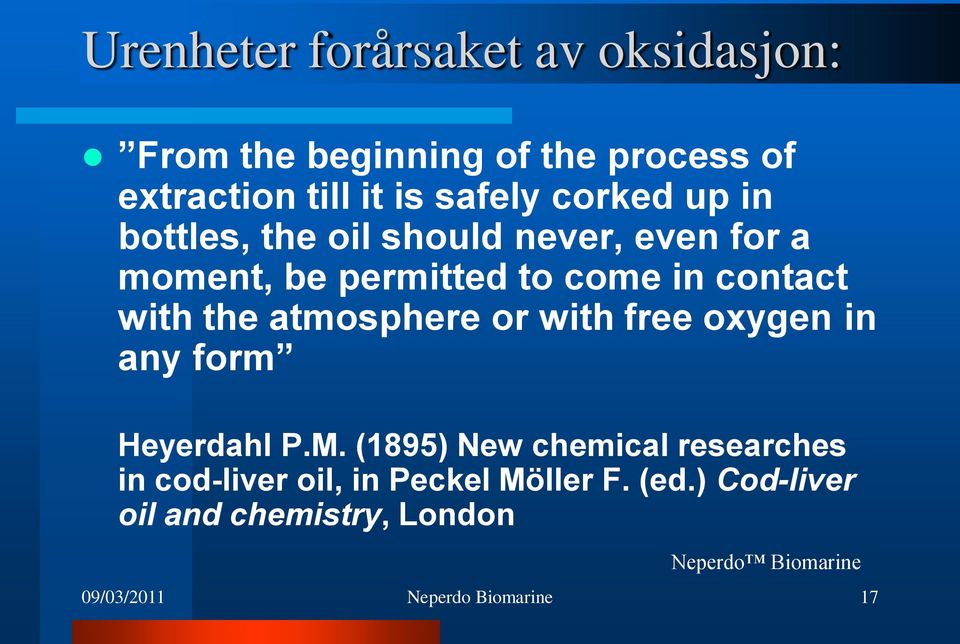 contact with the atmosphere or with free oxygen in any form Heyerdahl P.M.