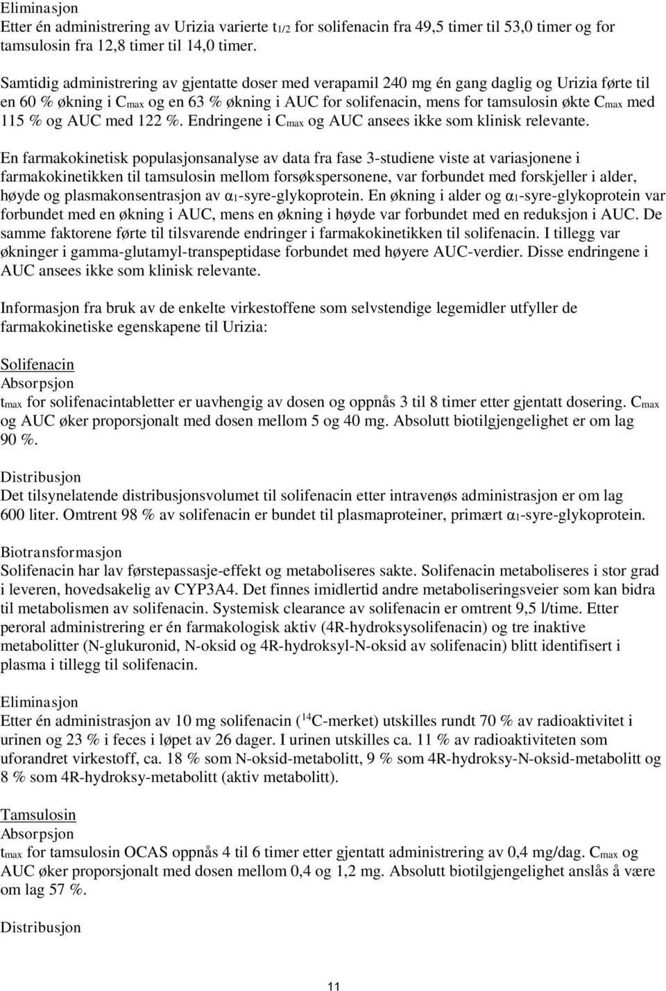 % og AUC med 122 %. Endringene i Cmax og AUC ansees ikke som klinisk relevante.