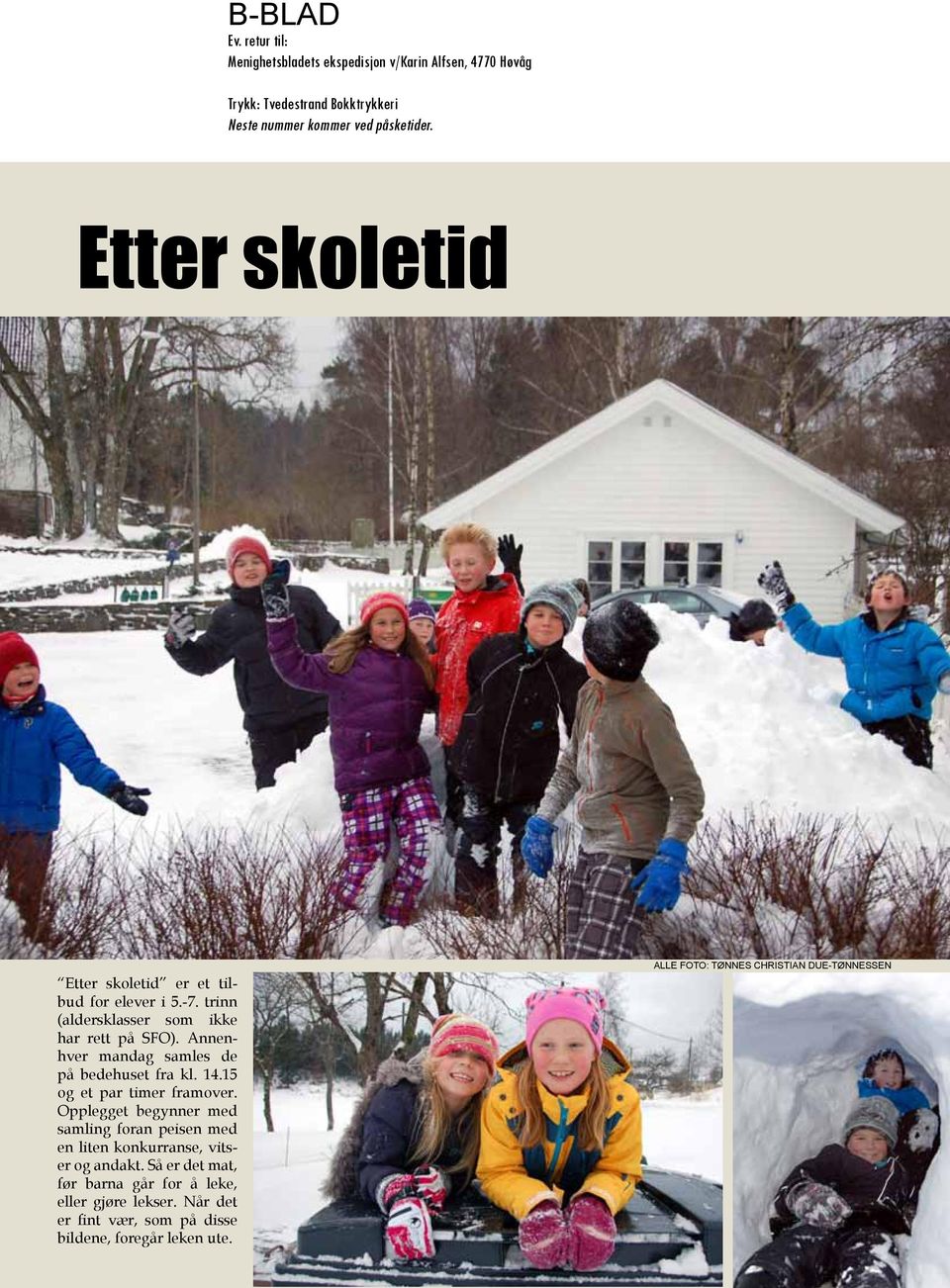 Annenhver mandag samles de på bedehuset fra kl. 14.15 og et par timer framover.