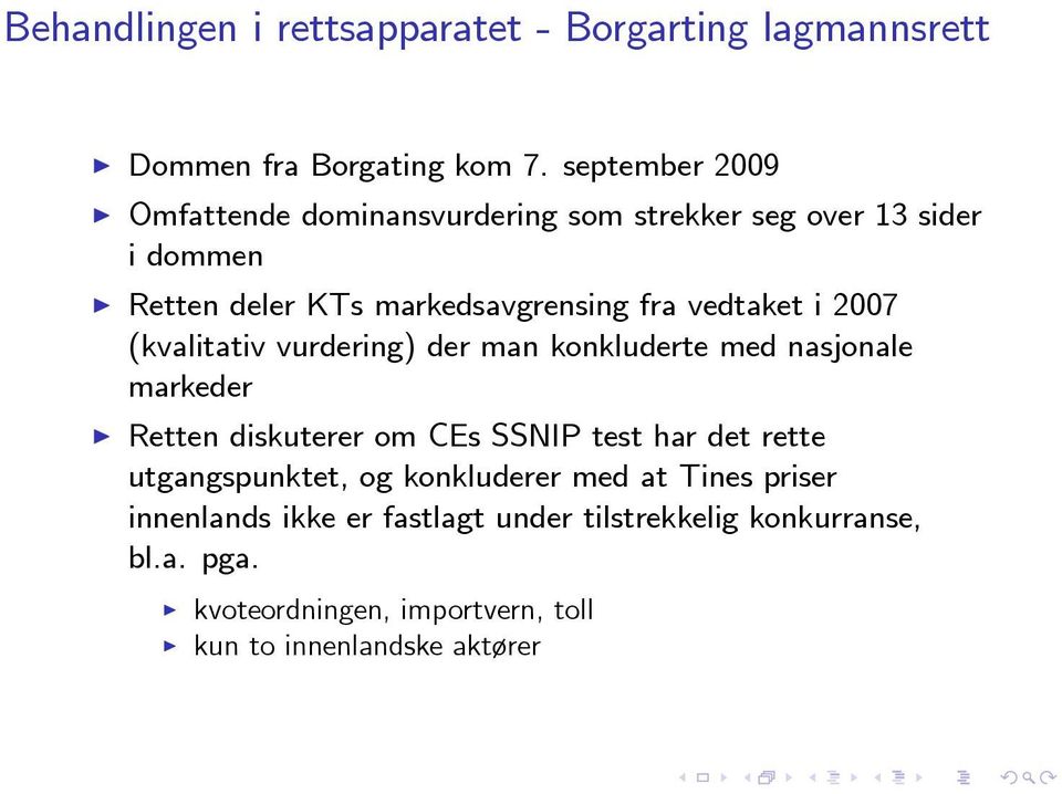 vedtaket i 2007 (kvalitativ vurdering) der man konkluderte med nasjonale markeder Retten diskuterer om CEs SSNP test har det rette