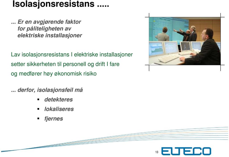 installasjoner Lav isolasjonsresistans I elektriske installasjoner setter