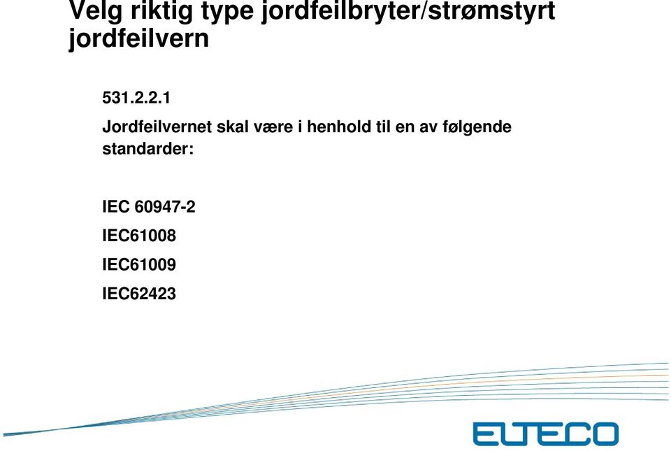 2.1 Jordfeilvernet skal være i henhold til